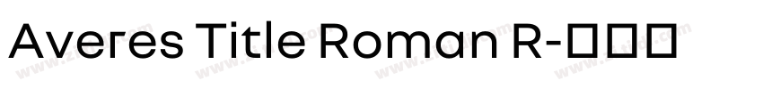 Averes Title Roman R字体转换 Averes Title Roman R字体转换